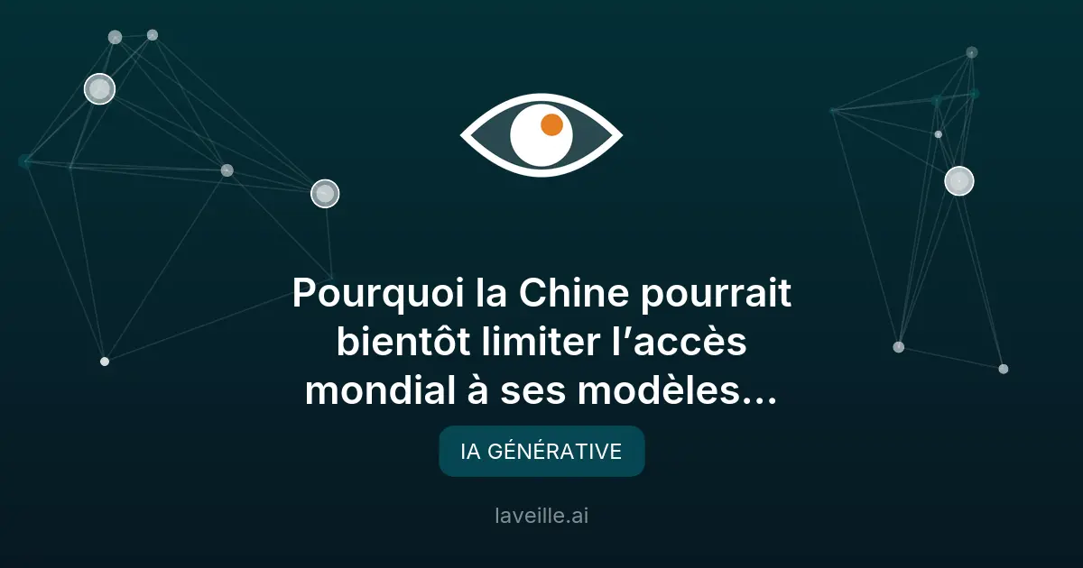 La Chine pourrait limiter l'accès à ses modèles d'IA avancés