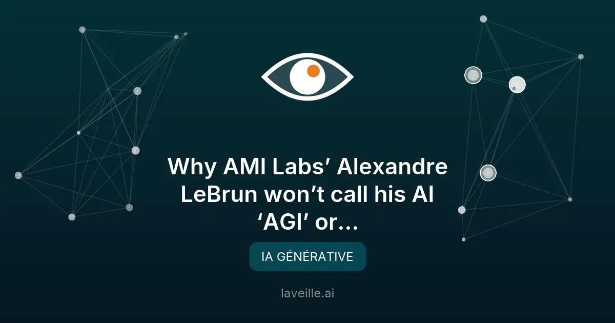 Alexandre LeBrun rejette AGI pour des modèles mondiaux