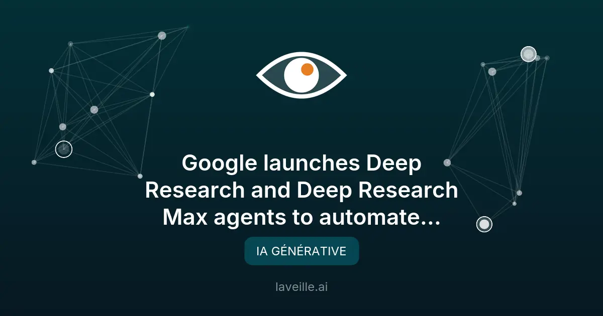 Google lance Deep Research Max pour la recherche IA