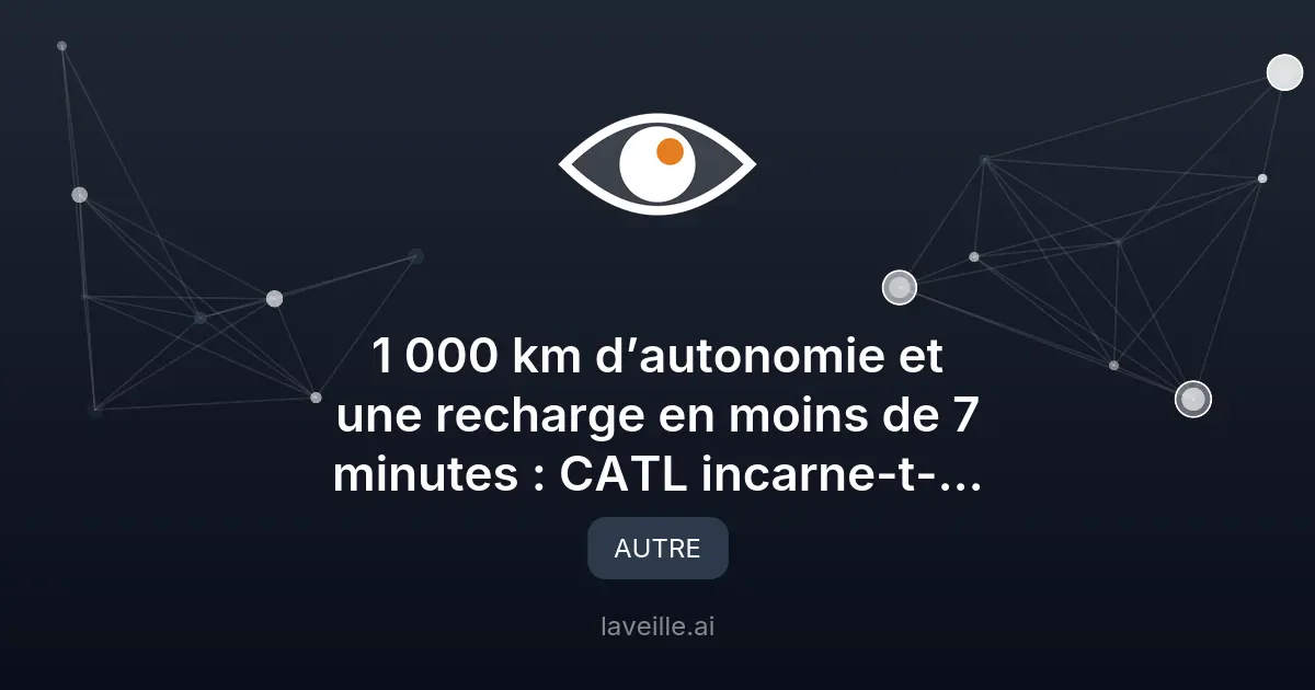 CATL : Batteries électriques avec 1 000 km d'autonomie