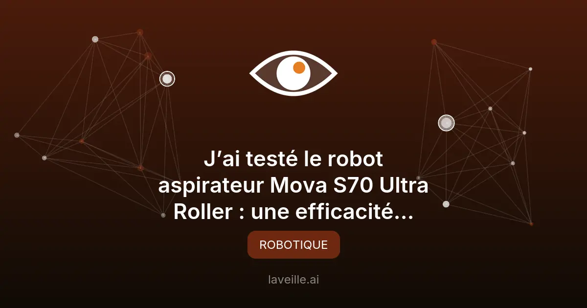MOVA S70 Ultra Roller : le robot laveur à 32 000 Pa testé par LeBigData