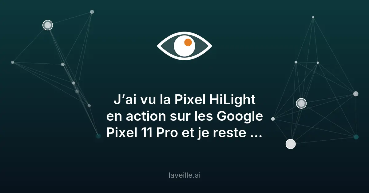 Pixel HiLight : le nouveau flash LED des Google Pixel 11 Pro
