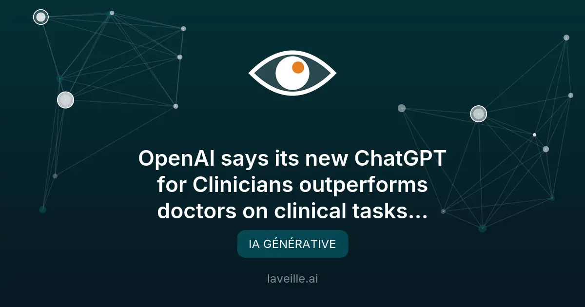 ChatGPT pour Cliniciens : l'IA qui surpasse les médecins