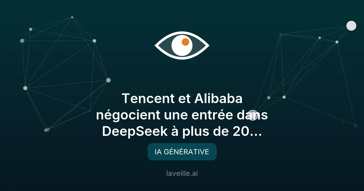 Tencent et Alibaba visent DeepSeek à 20 milliards