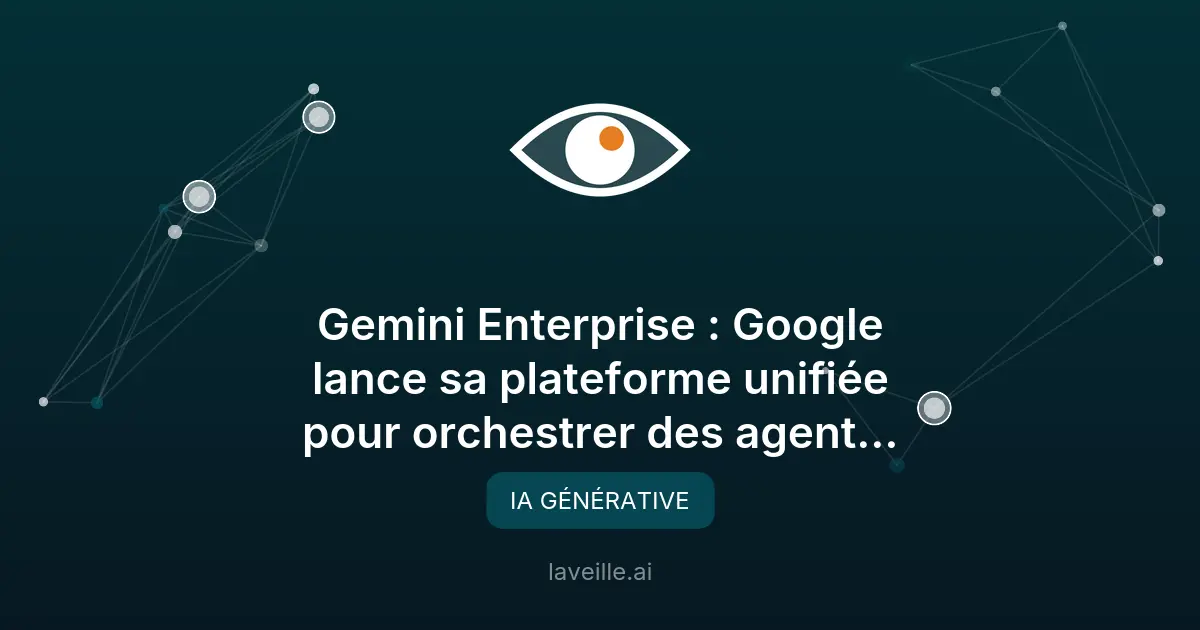 Gemini Enterprise : la plateforme IA unifiée de Google