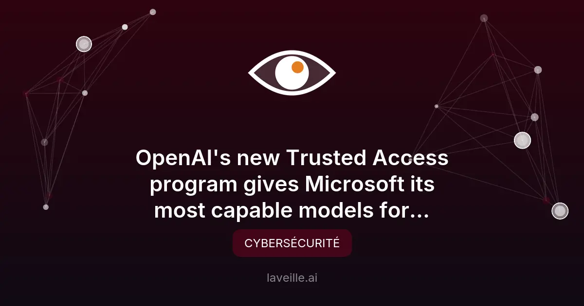 OpenAI et Microsoft unis en cybersécurité