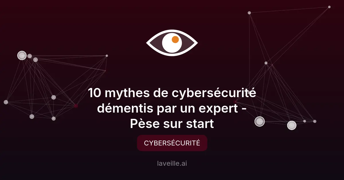 10 mythes en cybersécurité démystifiés par un expert