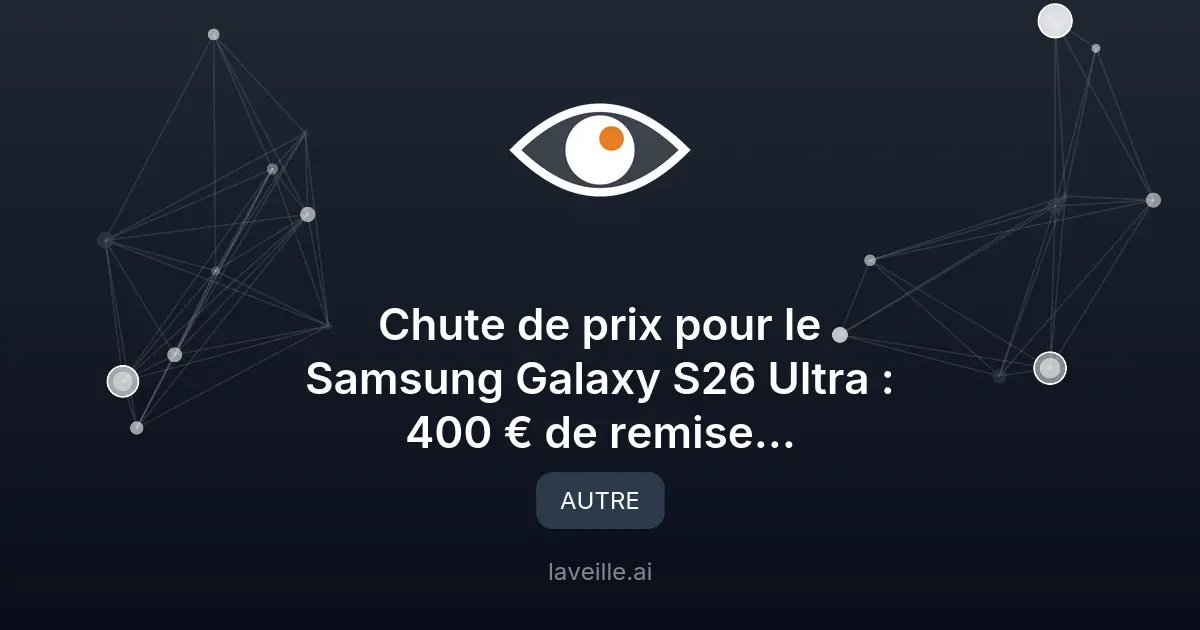 Réduction de 400 € sur le Samsung Galaxy S26 Ultra