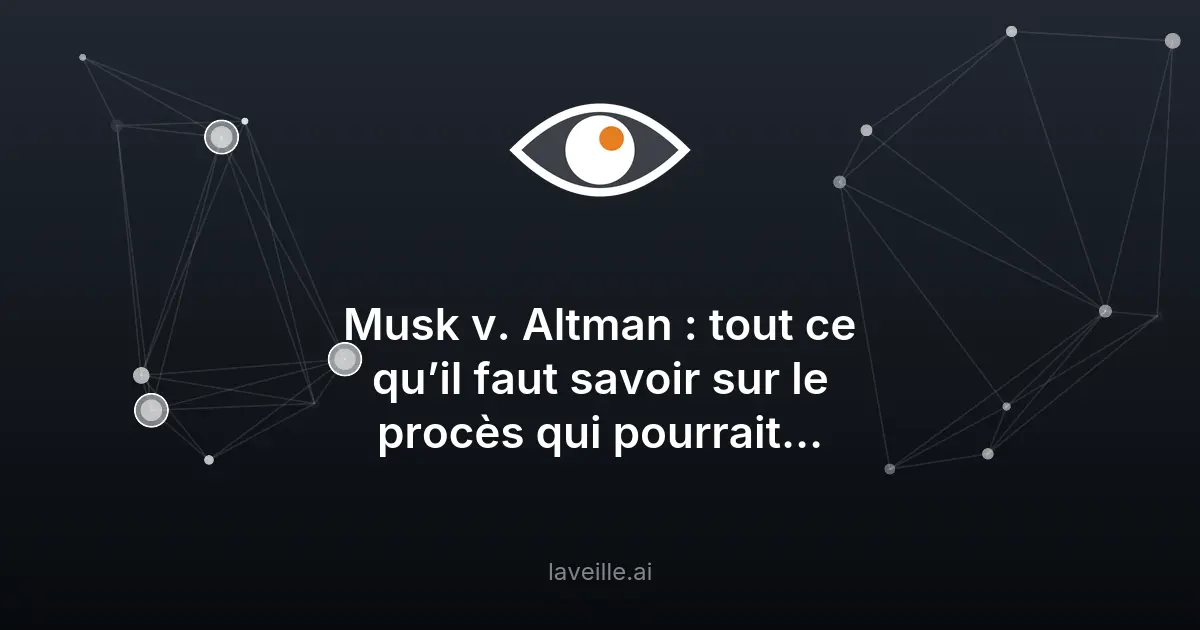 Musk vs Altman : le procès qui pourrait bouleverser OpenAI