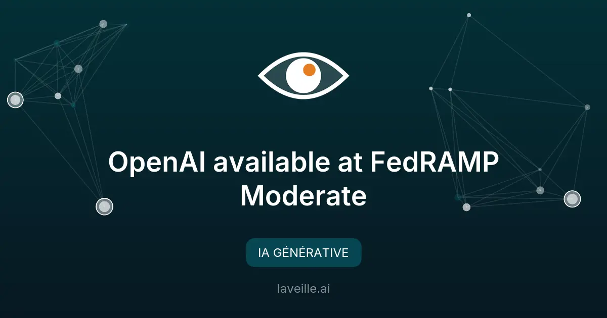 OpenAI obtient l'autorisation FedRAMP Moderate