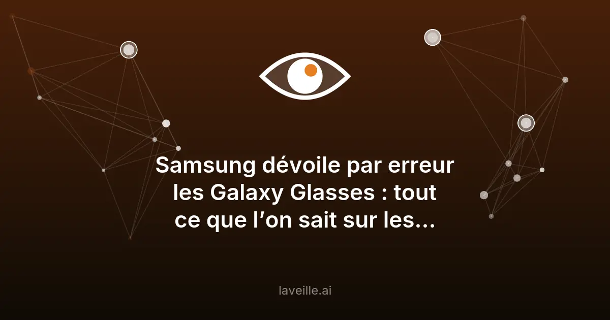 Samsung Galaxy Glasses : tout sur les futures lunettes Android XR