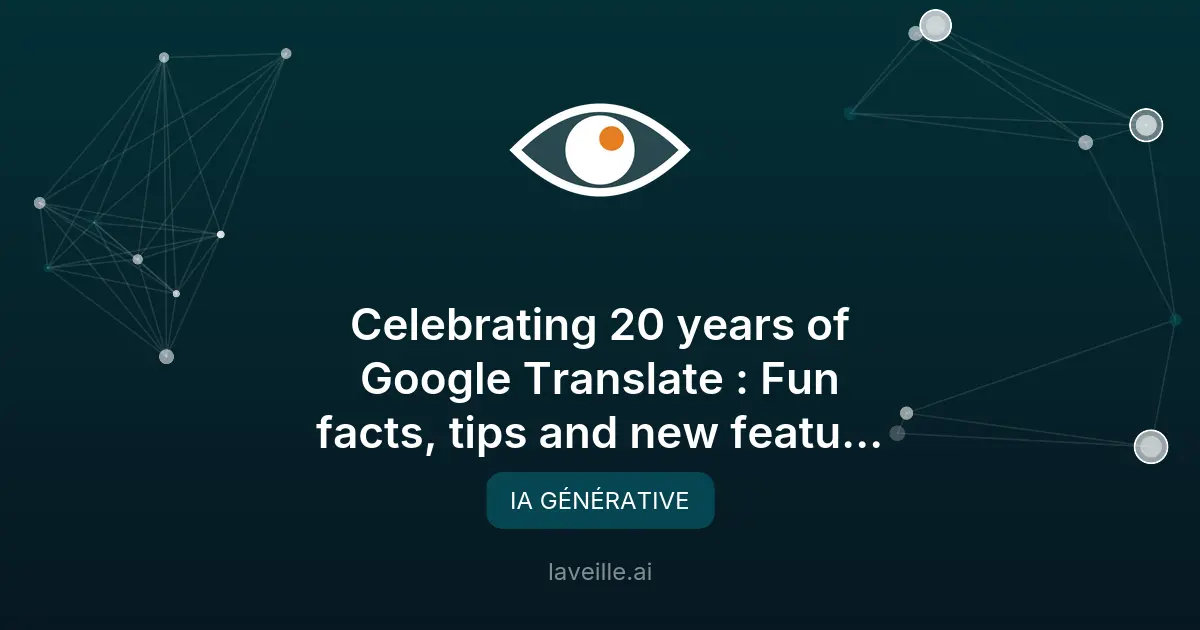 Google Translate : 20 ans d'innovation en traduction IA