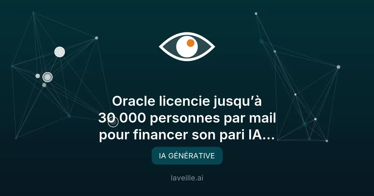 Oracle licencie 30 000 employés pour investir dans l'IA