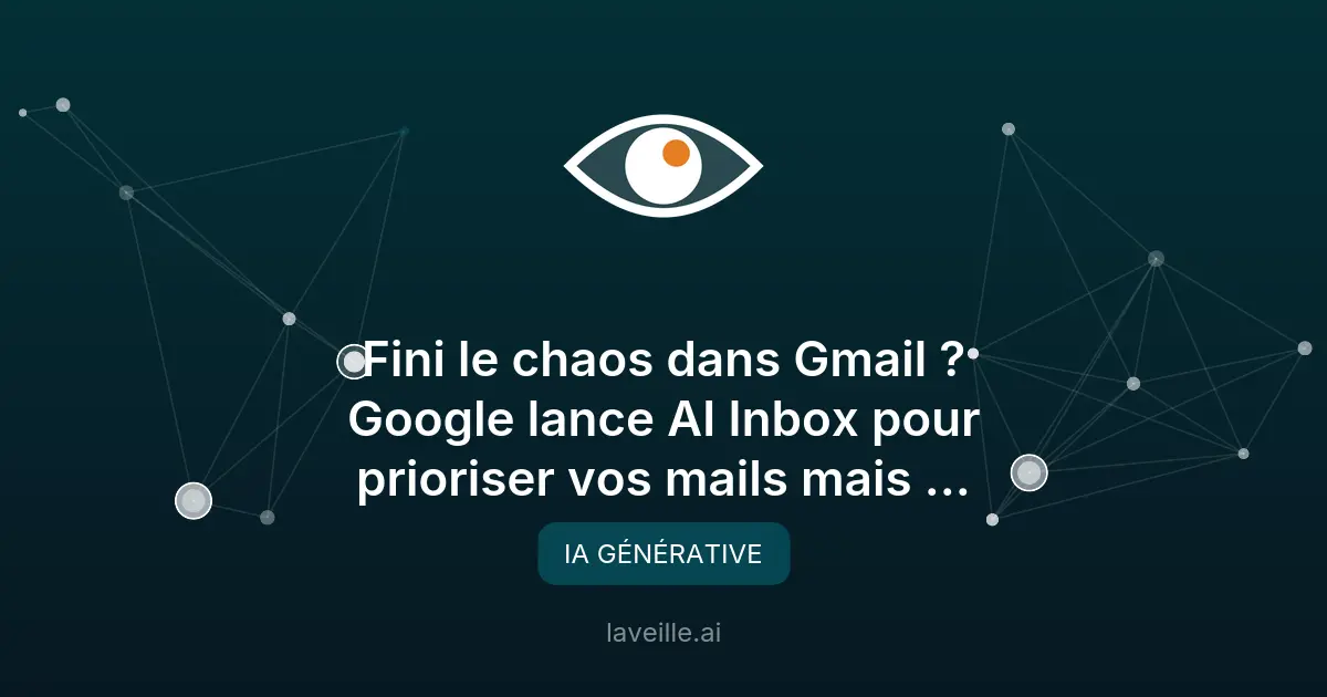 Google lance AI Inbox pour prioriser vos emails