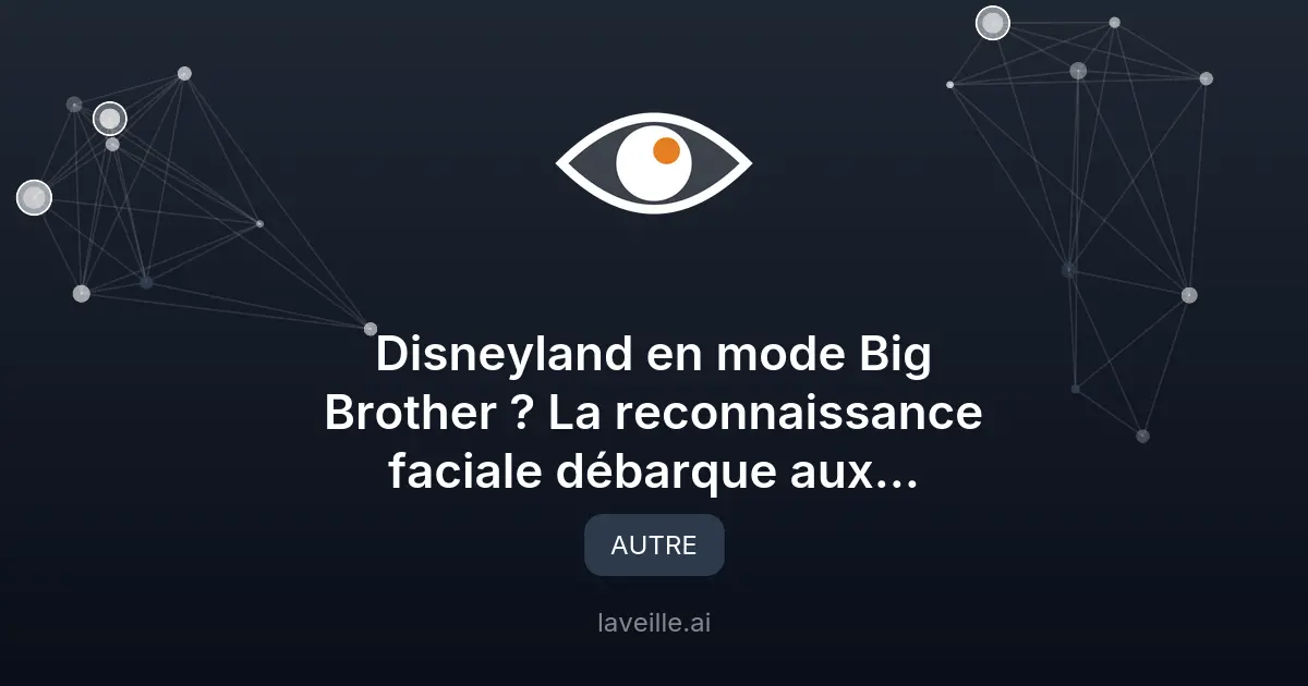 Disneyland adopte la reconnaissance faciale : enjeux et impacts