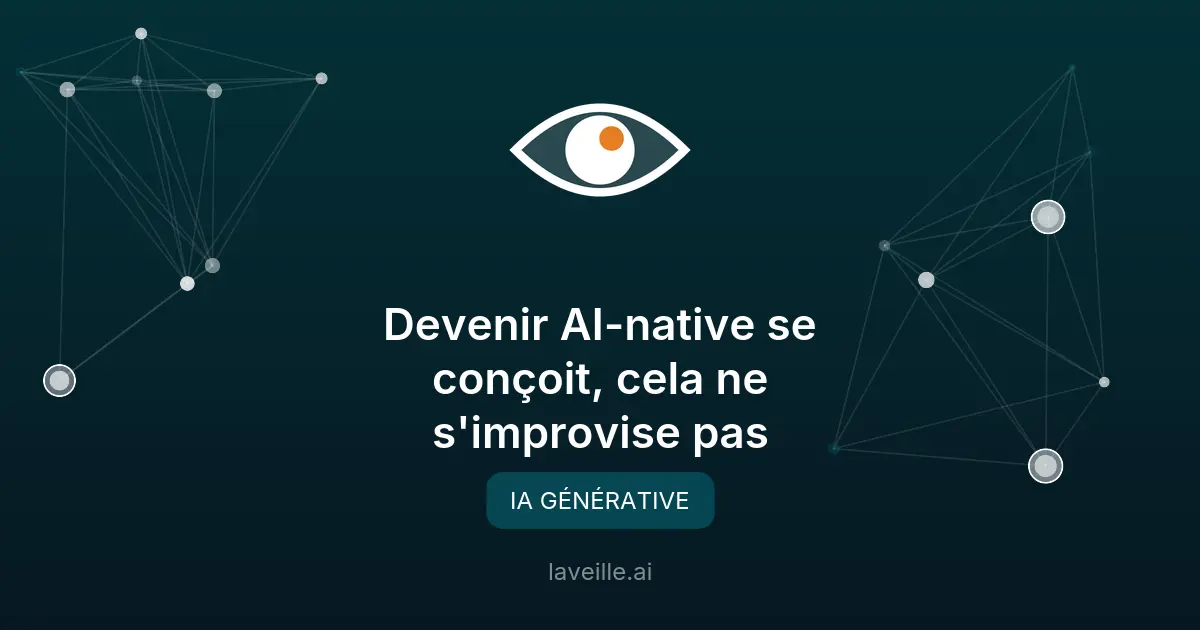 Devenir AI-native : intégration profonde de l'IA dans les entreprises