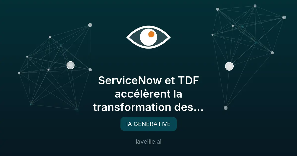 ServiceNow et TDF boostent les opérations réseau avec l'IA