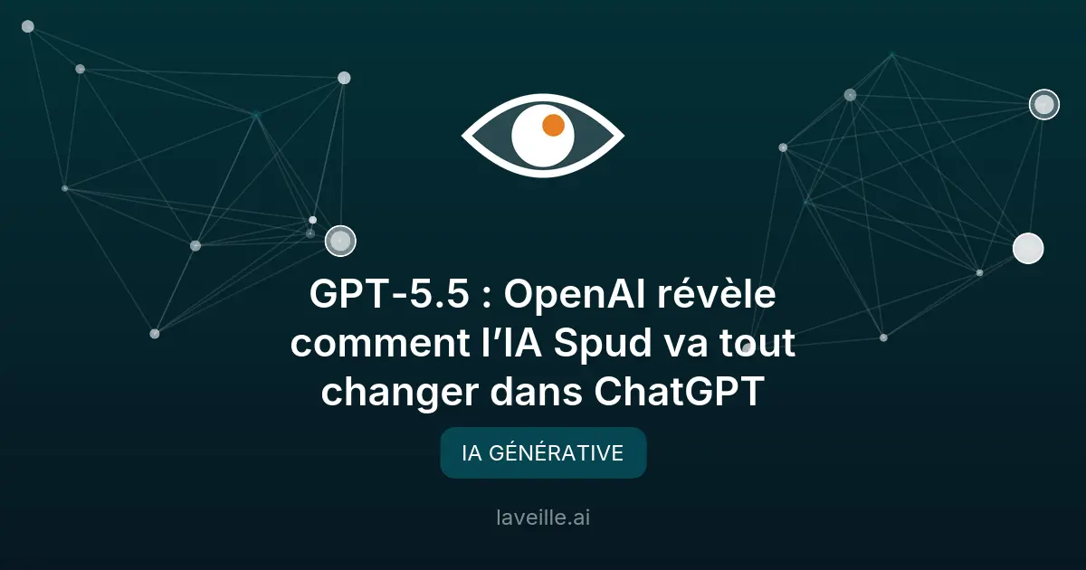 GPT-5.5 et Spud : OpenAI réinvente ChatGPT en 2026