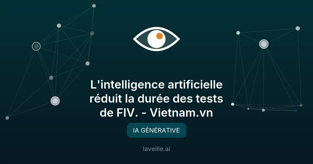 IA révolutionne la FIV : temps d'analyse divisé par 5