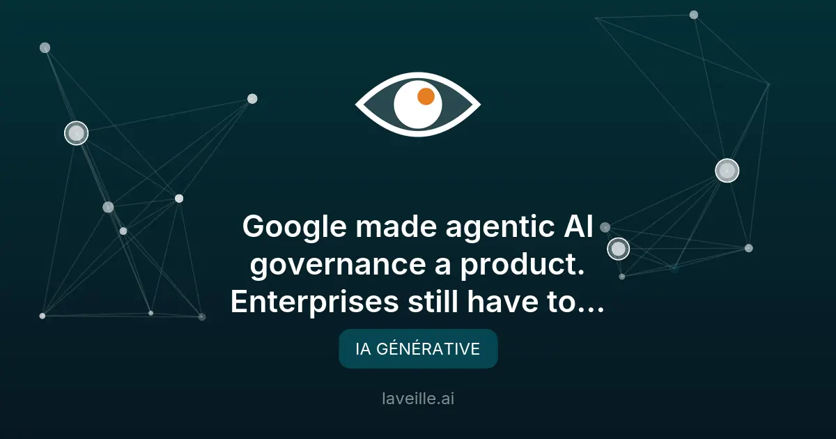 Gouvernance des IA agentiques : Google prend les devants