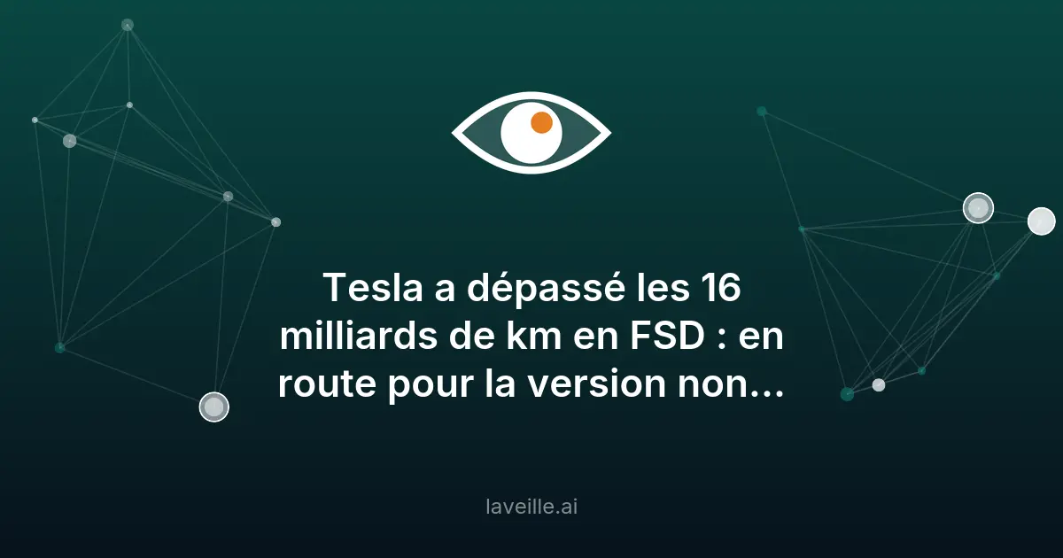 Tesla franchit 16 milliards de km en FSD : vers l'autonomie totale ?