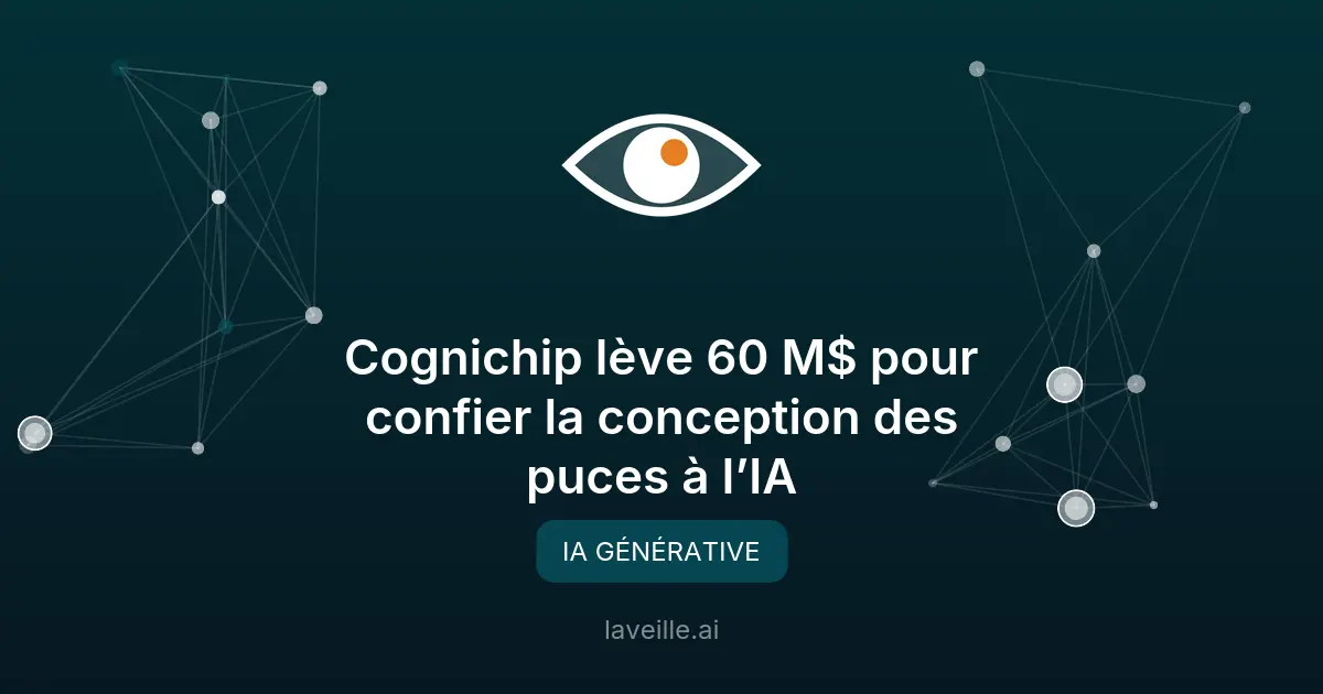 Cognichip utilise l'IA pour révolutionner la conception de puces