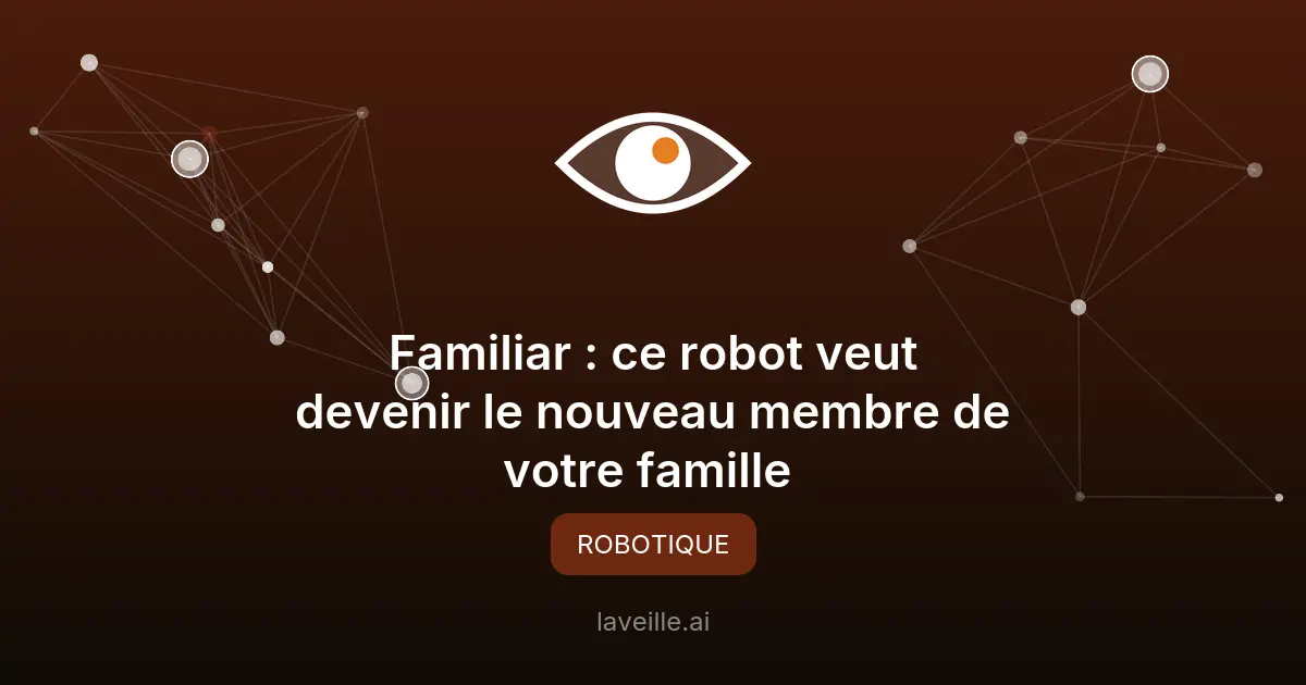 Familiar : le robot domestique nouvelle génération