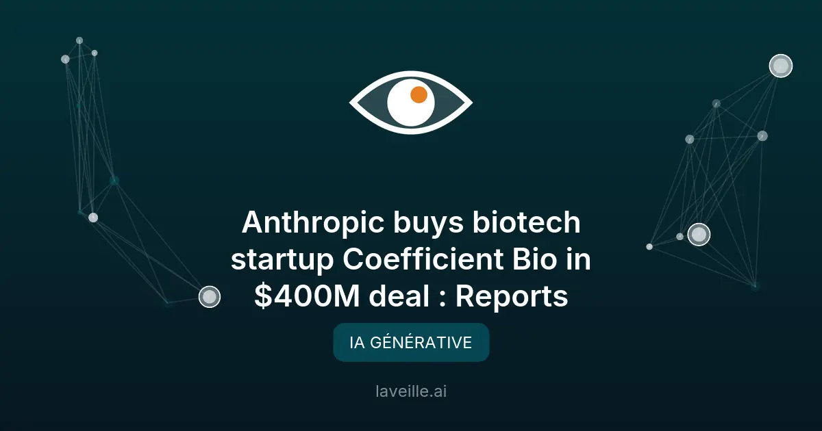 Anthropic acquiert Coefficient Bio pour 400M$