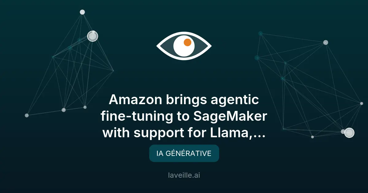 Amazon SageMaker révolutionne la personnalisation des modèles IA