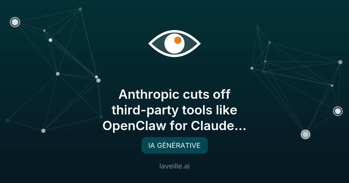 Anthropic bloque l'accès à Claude via OpenClaw