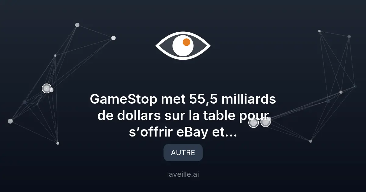 GameStop propose 55,5 milliards de dollars pour acquérir eBay