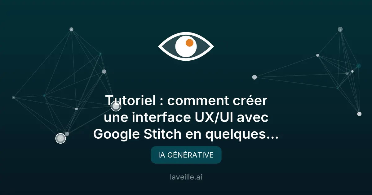 Créer des interfaces UX/UI rapidement avec Google Stitch