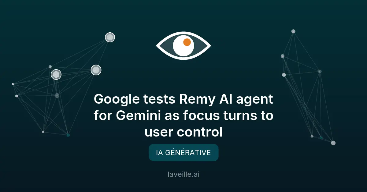 Google teste Remy, un agent IA pour Gemini