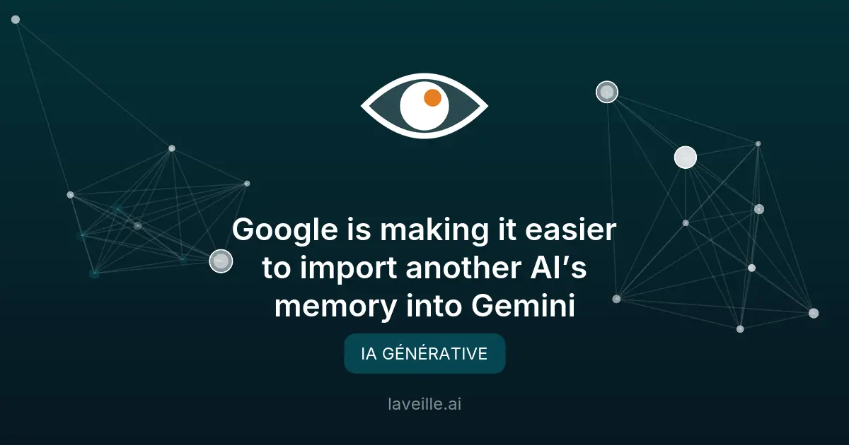 Google Gemini : importer la mémoire d'autres IA