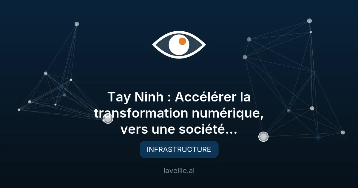 Tay Ninh : objectifs ambitieux en transformation numérique