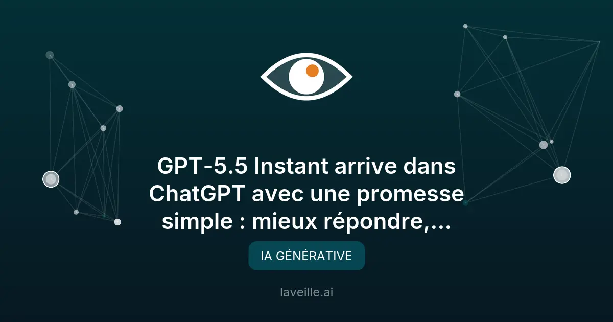 GPT-5.5 Instant : moins d'erreurs, plus de précision