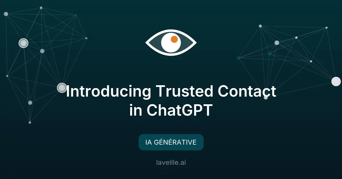 ChatGPT lance la fonctionnalité 'Trusted Contact' pour la sécurité