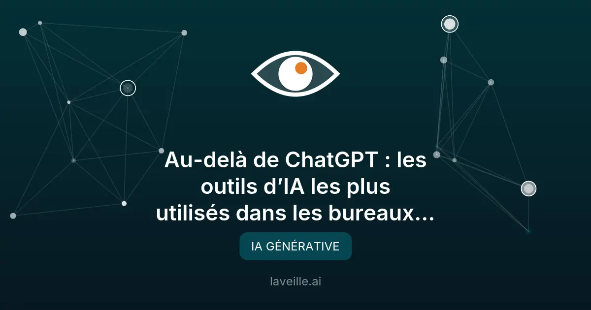 Outils d'IA générative les plus utilisés en entreprise