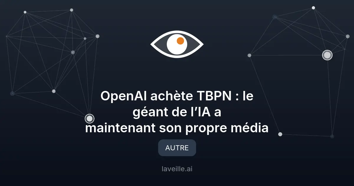 OpenAI acquiert TBPN : un média tech influent