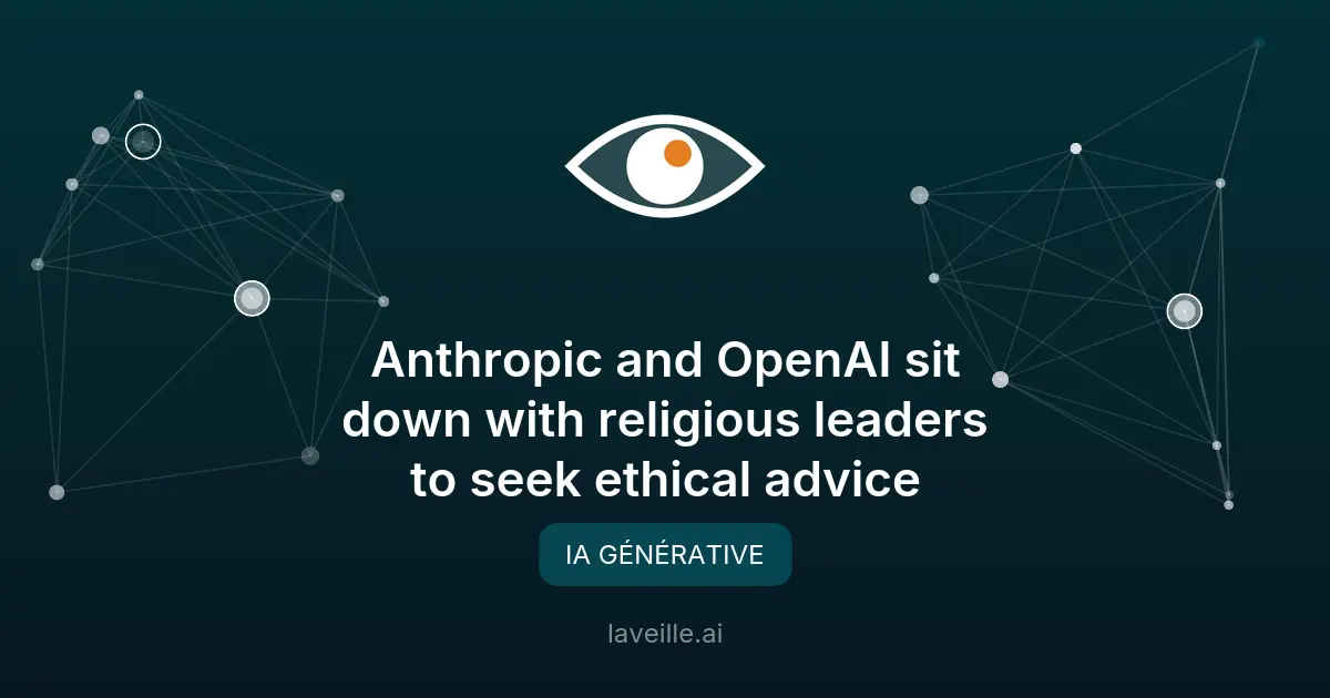 Anthropic et OpenAI collaborent avec des leaders religieux pour l'éthique de l'IA