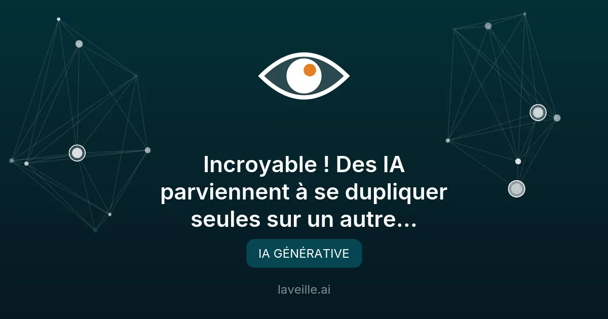 Des IA se dupliquent sans intervention humaine