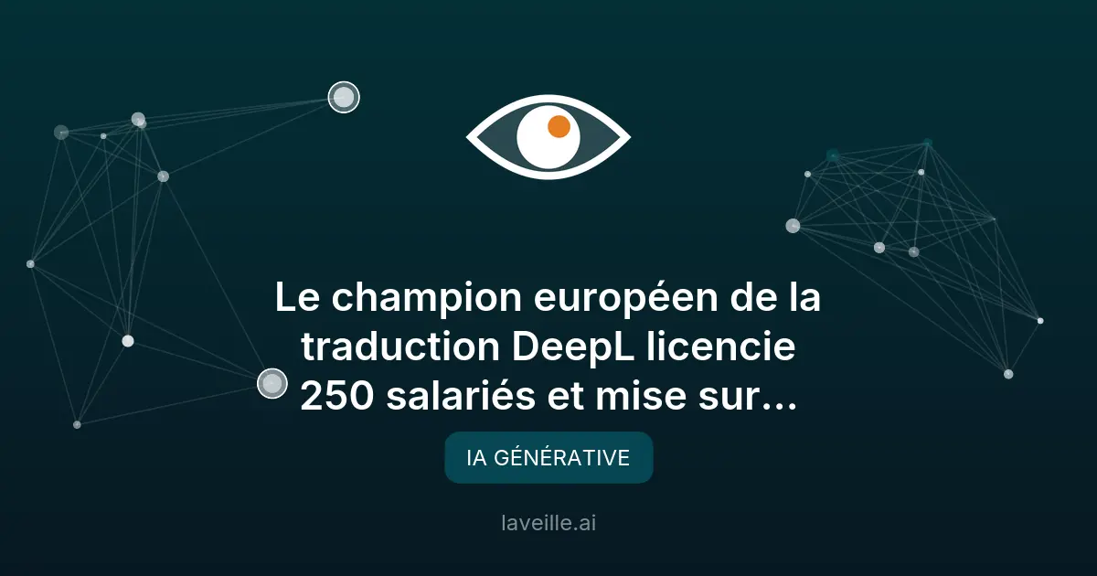 DeepL licencie 250 employés pour remplacer leurs rôles par l'IA