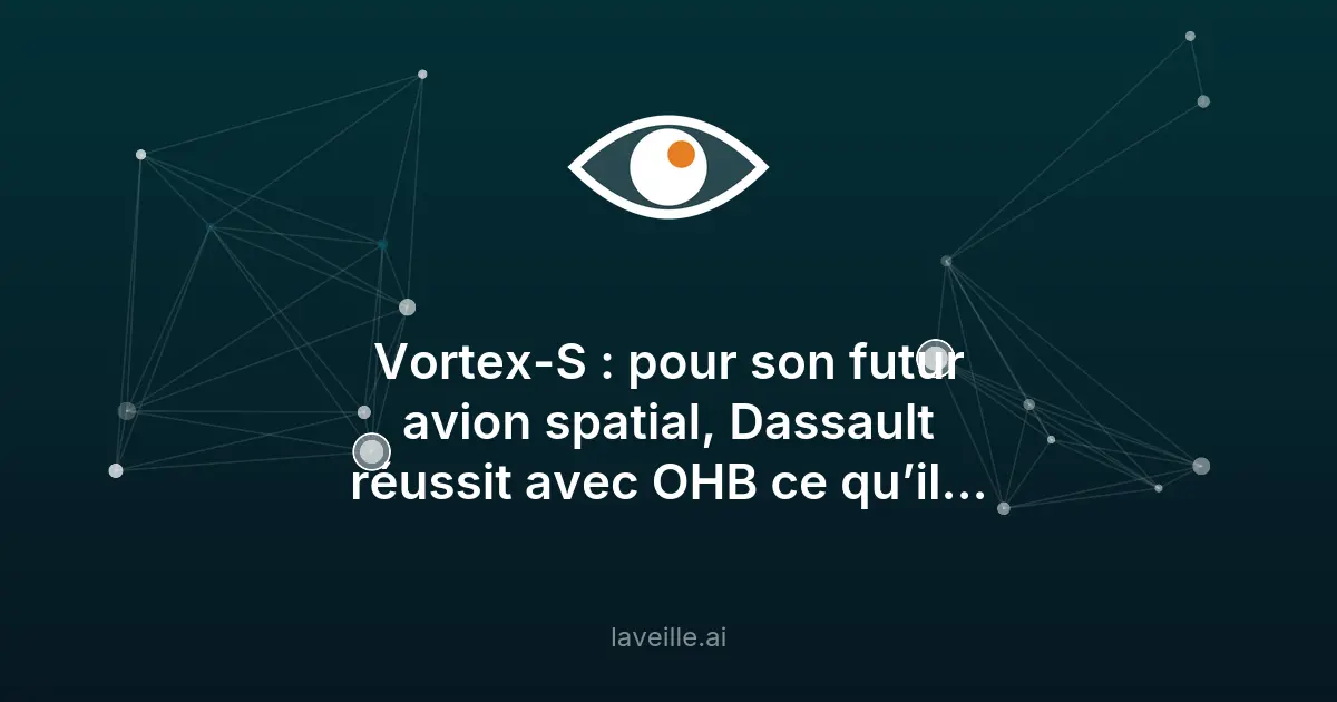 Dassault et OHB lancent l'avion spatial Vortex-S