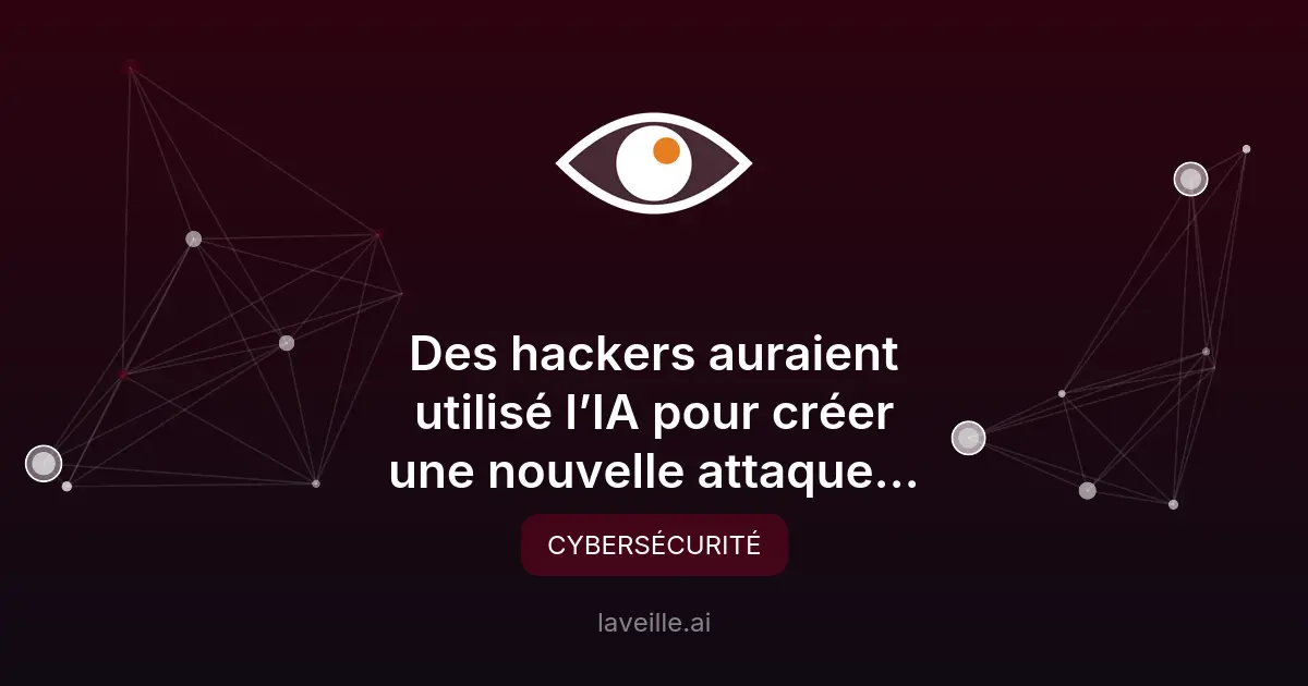 Hackers utilisent l'IA pour créer des attaques sophistiquées