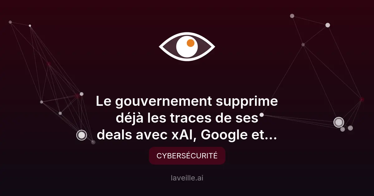 Accords IA gouvernementaux supprimés : Google, xAI, Microsoft