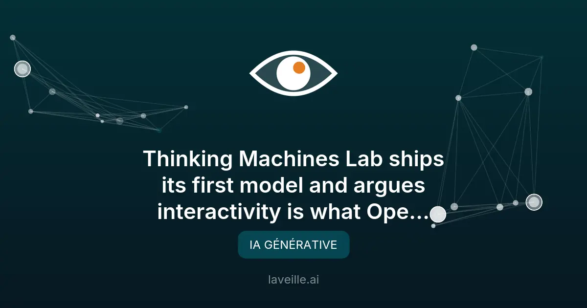 Thinking Machines Lab lance un modèle IA révolutionnaire