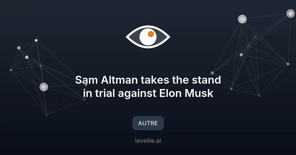 Sam Altman témoigne contre Elon Musk dans un procès majeur