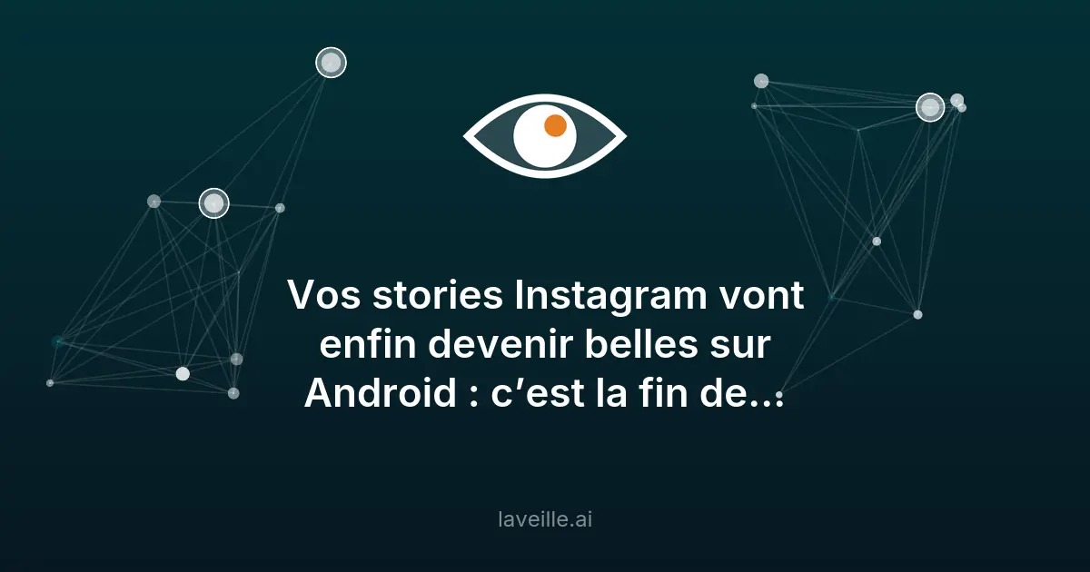 Instagram sur Android : fin de la supériorité de l'iPhone