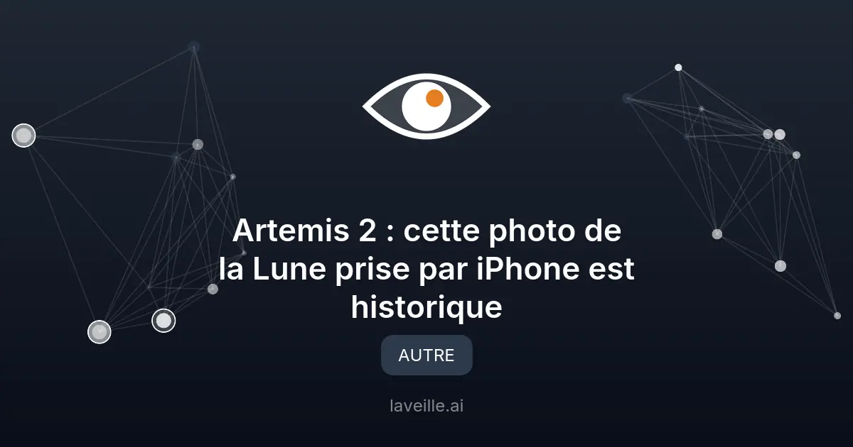 Artemis II : une photo historique de la Lune par iPhone
