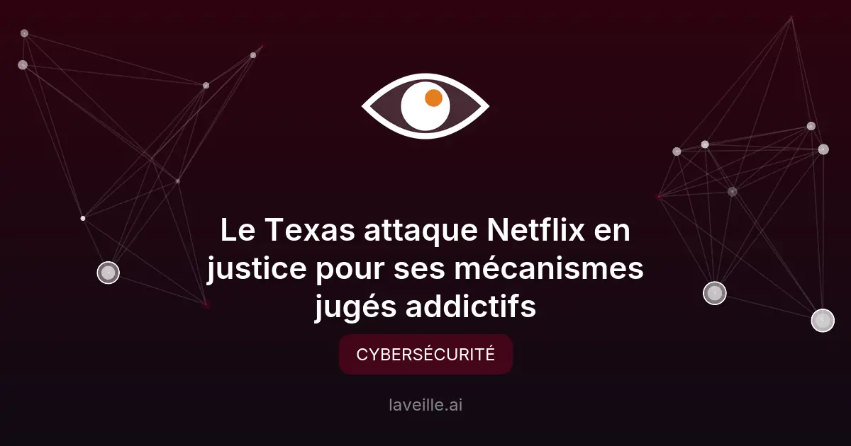 Netflix poursuivi par le Texas pour données et design addictif